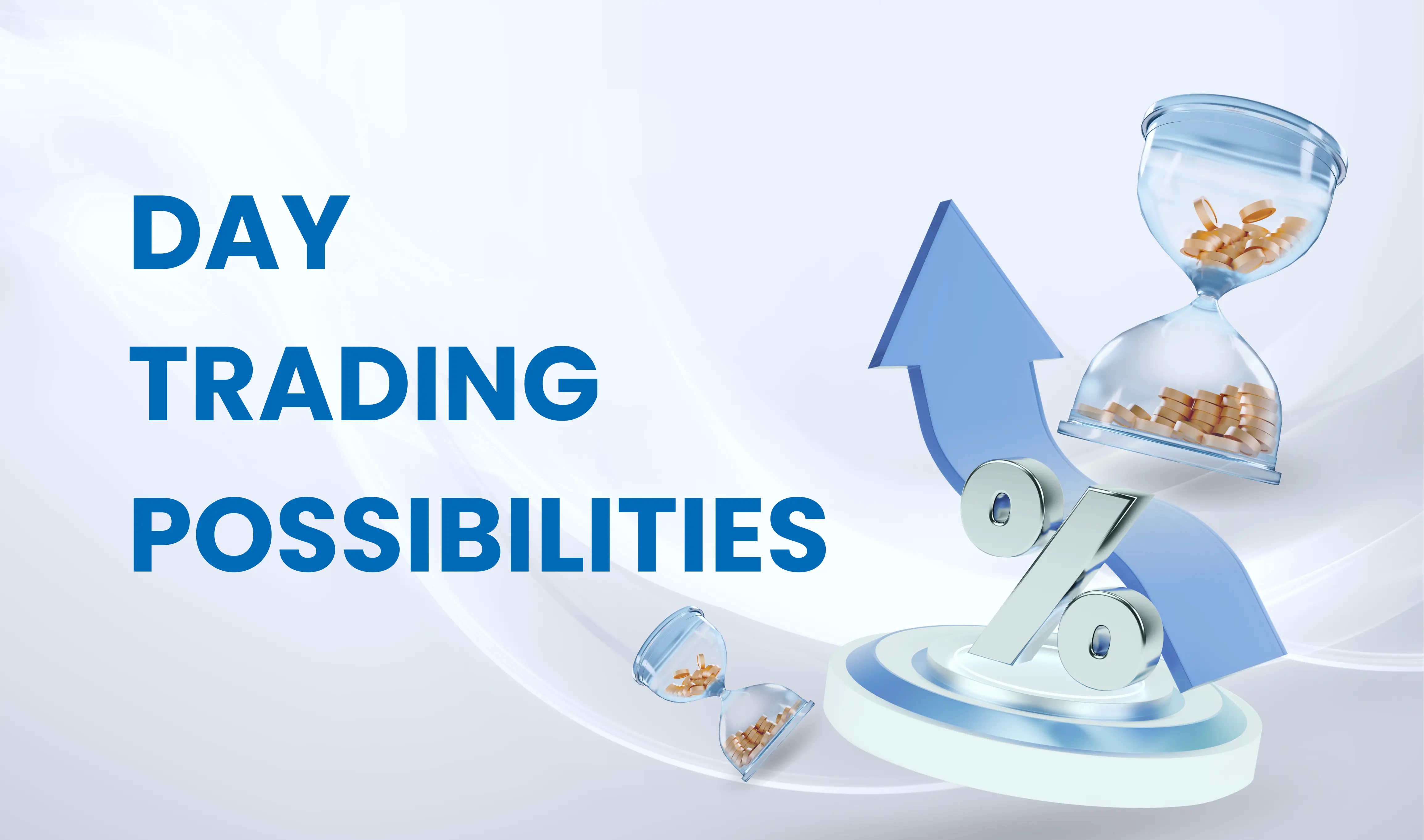 Graphic reading Day Trading Possibilities with percent symbol and hourglass icons, indicating short term trading opportunities and quick position turnover